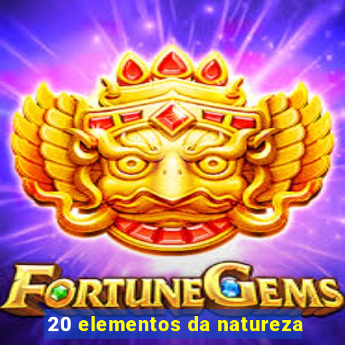 20 elementos da natureza